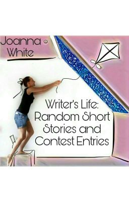 Writing Life: Random Short Stories and Contest Entries