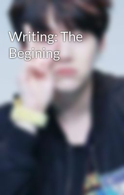 Writing: The Begining