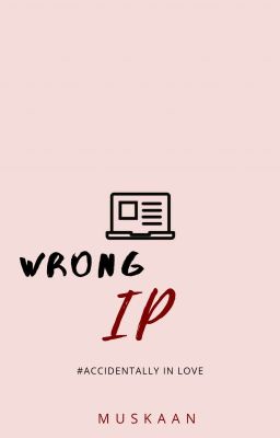 Wrong IP (Accidentally In Love Series, Book#3)