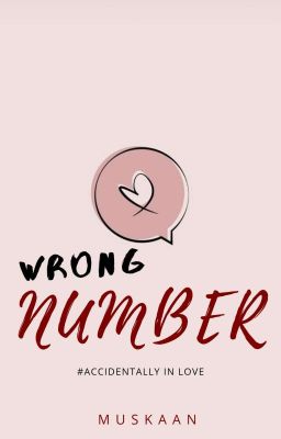 Wrong Number (Accidentally In Love Series, Book#1) || PUBLISHED