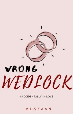 Wrong Wedlock (Accidentally in Love Series, Book#2)