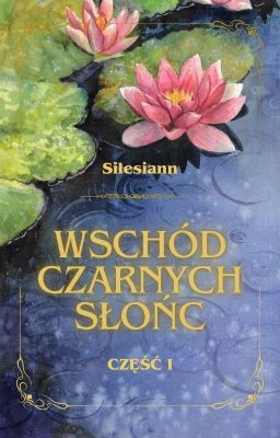 Wschód czarnych słońc • CZĘŚĆ I