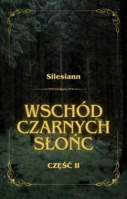 Wschód czarnych słońc • CZĘŚĆ II • W TRAKCIE PISANIA 