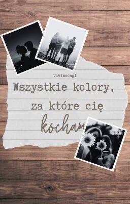 WSZYSTKIE KOLORY, ZA KTÓRE CIĘ KOCHAM ➜ original story