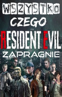 Wszystko czego Resident Evil zapragnie