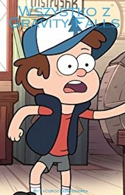 Wszystko z Gravity Falls