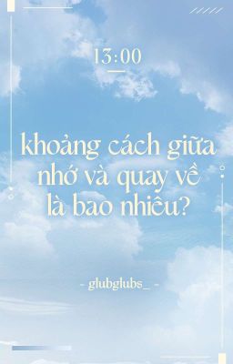 「WwW | 13:00 | Pearu」 khoảng cách giữa nhớ và quay về là bao nhiêu?