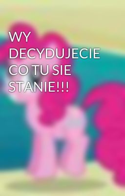 WY DECYDUJECIE CO TU SIE STANIE!!!