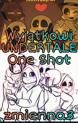 Wyjątkowi (UNDERTALE One Shot)