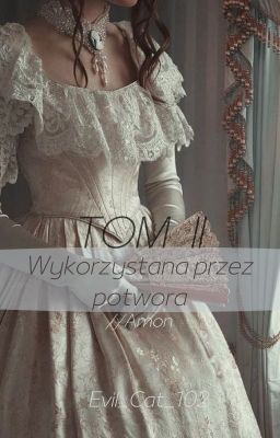 Wykorzystana przez Potwora // Amon ~ Tom II