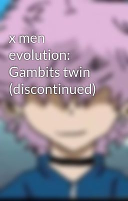 x men evolution: Gambits twin (discontinued)