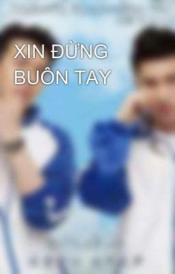 XIN ĐỪNG BUÔN TAY