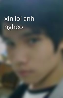 xin loi anh ngheo