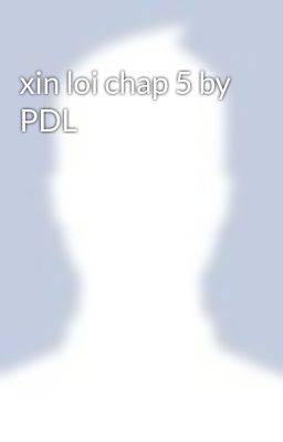 xin loi chap 5 by PDL