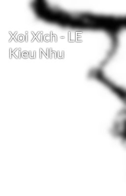 Xoi Xich - LE Kieu Nhu