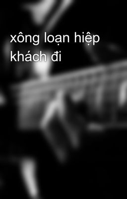 xông loạn hiệp khách đi