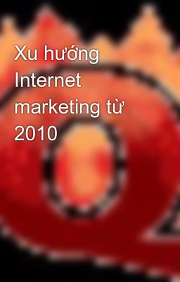 Xu hướng Internet marketing từ 2010