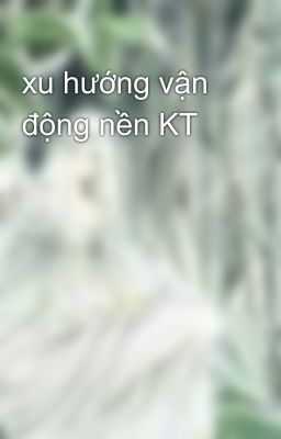 xu hướng vận động nền KT