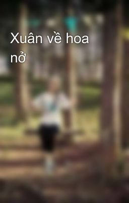 Xuân về hoa nở