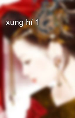 xung hỉ 1