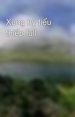 Xung hỷ tiểu thiếp full