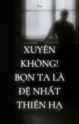 Xuyên không! Bọn ta là đệ nhất thiên hạ