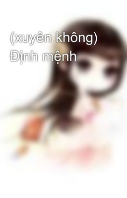 (xuyên không) Định mệnh