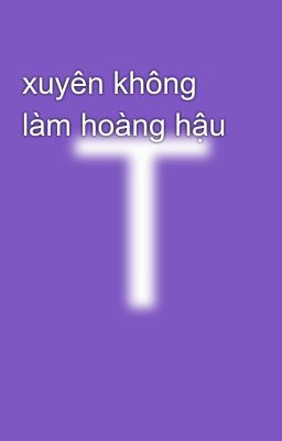 xuyên không làm hoàng hậu