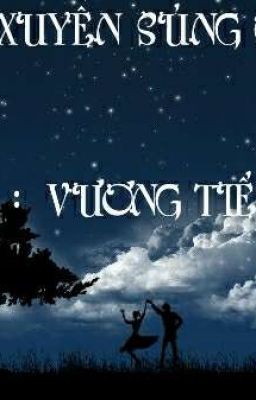 [XUYÊN KHÔNG] Tam Xuyên Sủng Quân 