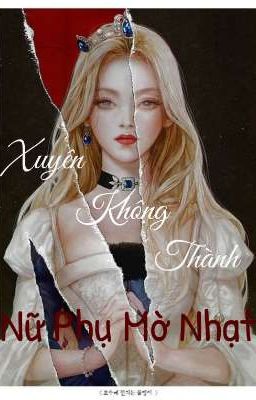 Xuyên Không Thành Nữ Phụ Mờ Nhạt