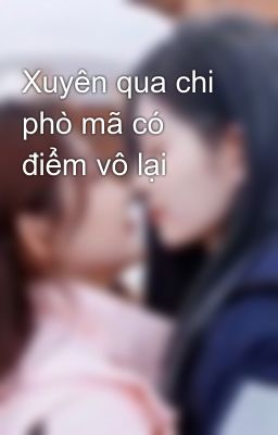 Xuyên qua chi phò mã có điểm vô lại