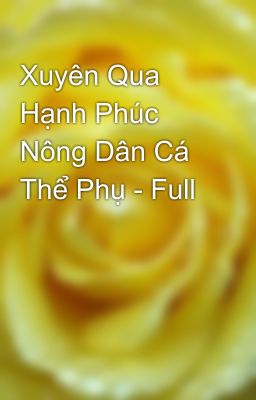 Xuyên Qua Hạnh Phúc Nông Dân Cá Thể Phụ - Full