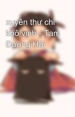 xuyên thư chi khô vinh - Tam Đường Hải 