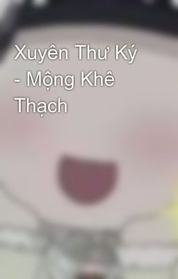 Xuyên Thư Ký - Mộng Khê Thạch