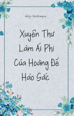 _Xuyên Thư Làm Ái Phi Của Hoàng Đế Háo Sắc_[Tạm Hoãn Dài]