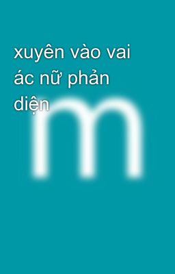 xuyên vào vai ác nữ phản diện