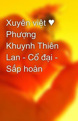 Xuyên việt ♥ Phượng Khuynh Thiên Lan - Cổ đại - Sắp hoàn