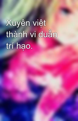 Xuyên việt thành vi duẫn trí hạo.