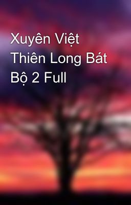 Xuyên Việt Thiên Long Bát Bộ 2 Full