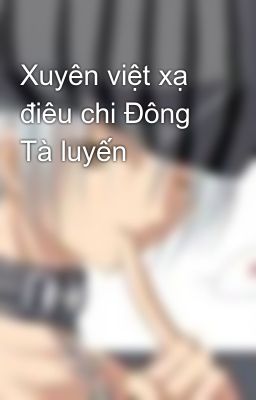 Xuyên việt xạ điêu chi Đông Tà luyến