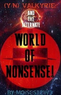 (Y/n) Valkyrie: And The Alternate World of Nonsense!