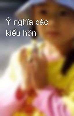 Ý nghĩa các kiểu hôn