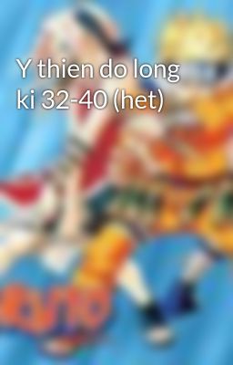 Y thien do long ki 32-40 (het)