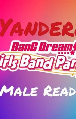 Yandere BanG Dream Girls x Male Reader