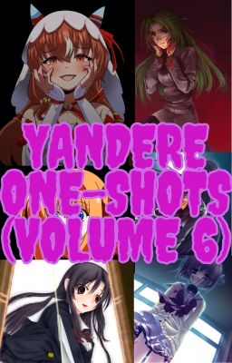 Yandere One-Shots (Volume 6)