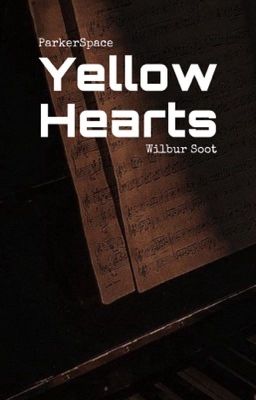 Yellow Hearts | WilburSoot ✔️