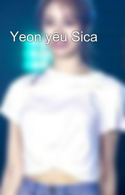 Yeon yêu Sica