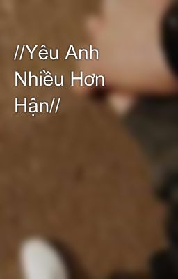 //Yêu Anh Nhiều Hơn Hận//