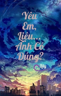 Yêu Em, Liệu... Anh Có Đúng?