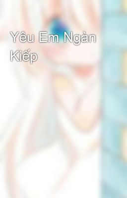 Yêu Em Ngàn Kiếp 